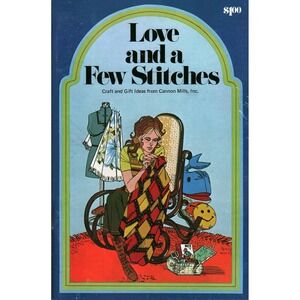 Vintage 1972 Love and a Few Stitches Cannon Mills Craft Gift Ideas Booklet